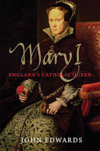 Mary I, England's Catholic Queen